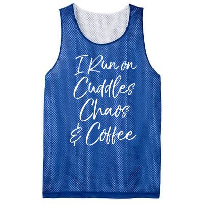 Cute Tired Coffee Mom Gift I Run On Cuddles Chaos And Caffeine Funny Gift Mesh Reversible Basketball Jersey Tank