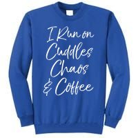 Cute Tired Coffee Mom Gift I Run On Cuddles Chaos And Caffeine Funny Gift Tall Sweatshirt