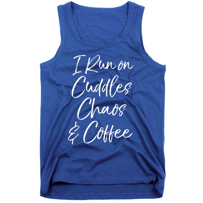 Cute Tired Coffee Mom Gift I Run On Cuddles Chaos And Caffeine Funny Gift Tank Top