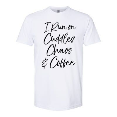 Cute Tired Coffee Mom Gift I Run On Cuddles Chaos And Caffeine Funny Gift Softstyle CVC T-Shirt