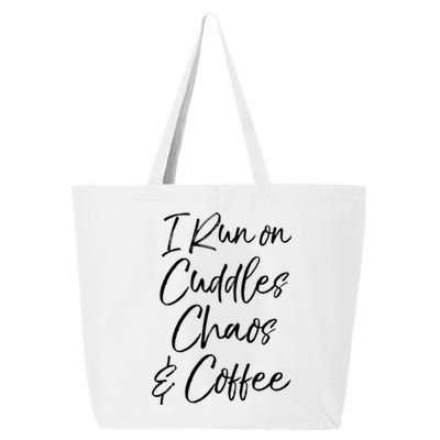 Cute Tired Coffee Mom Gift I Run On Cuddles Chaos And Caffeine Funny Gift 25L Jumbo Tote