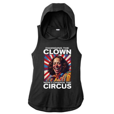 Changing The Clown WonT Change The Circus Kamala Clown Gift Ladies PosiCharge Tri-Blend Wicking Draft Hoodie Tank