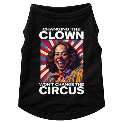 Changing The Clown WonT Change The Circus Kamala Clown Gift Doggie Tank