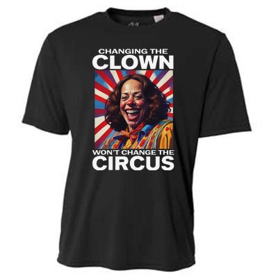 Changing The Clown WonT Change The Circus Kamala Clown Gift Cooling Performance Crew T-Shirt