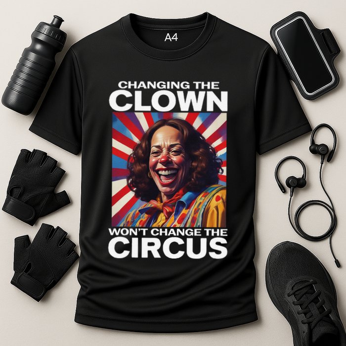 Changing The Clown WonT Change The Circus Kamala Clown Gift Performance Shirt