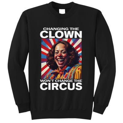 Changing The Clown WonT Change The Circus Kamala Clown Gift Sweatshirt