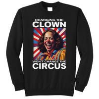 Changing The Clown WonT Change The Circus Kamala Clown Gift Sweatshirt