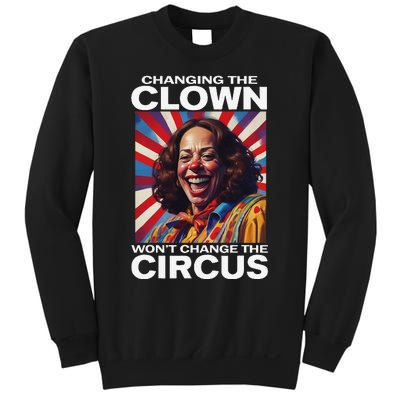 Changing The Clown WonT Change The Circus Kamala Clown Gift Sweatshirt