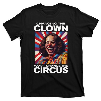 Changing The Clown WonT Change The Circus Kamala Clown Gift T-Shirt