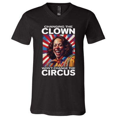 Changing The Clown WonT Change The Circus Kamala Clown Gift V-Neck T-Shirt