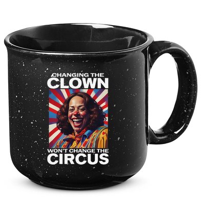 Changing The Clown WonT Change The Circus Kamala Clown Gift 15oz Campfire Ceramic Mug