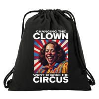 Changing The Clown WonT Change The Circus Kamala Clown Gift Drawstring Bag