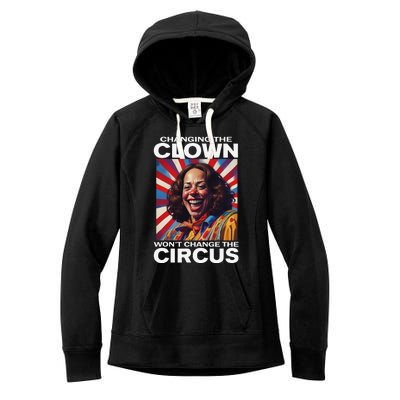 Changing The Clown WonT Change The Circus Kamala Clown Gift Women's Fleece Hoodie