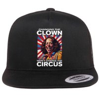 Changing The Clown WonT Change The Circus Kamala Clown Gift Flat Bill Trucker Hat