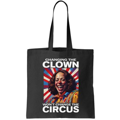 Changing The Clown WonT Change The Circus Kamala Clown Gift Bag