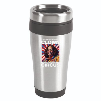 Changing The Clown WonT Change The Circus Kamala Clown Gift 16oz Travel Tumbler