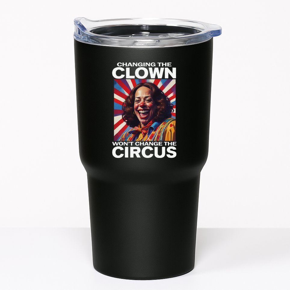 Changing The Clown WonT Change The Circus Kamala Clown Gift Tumbler