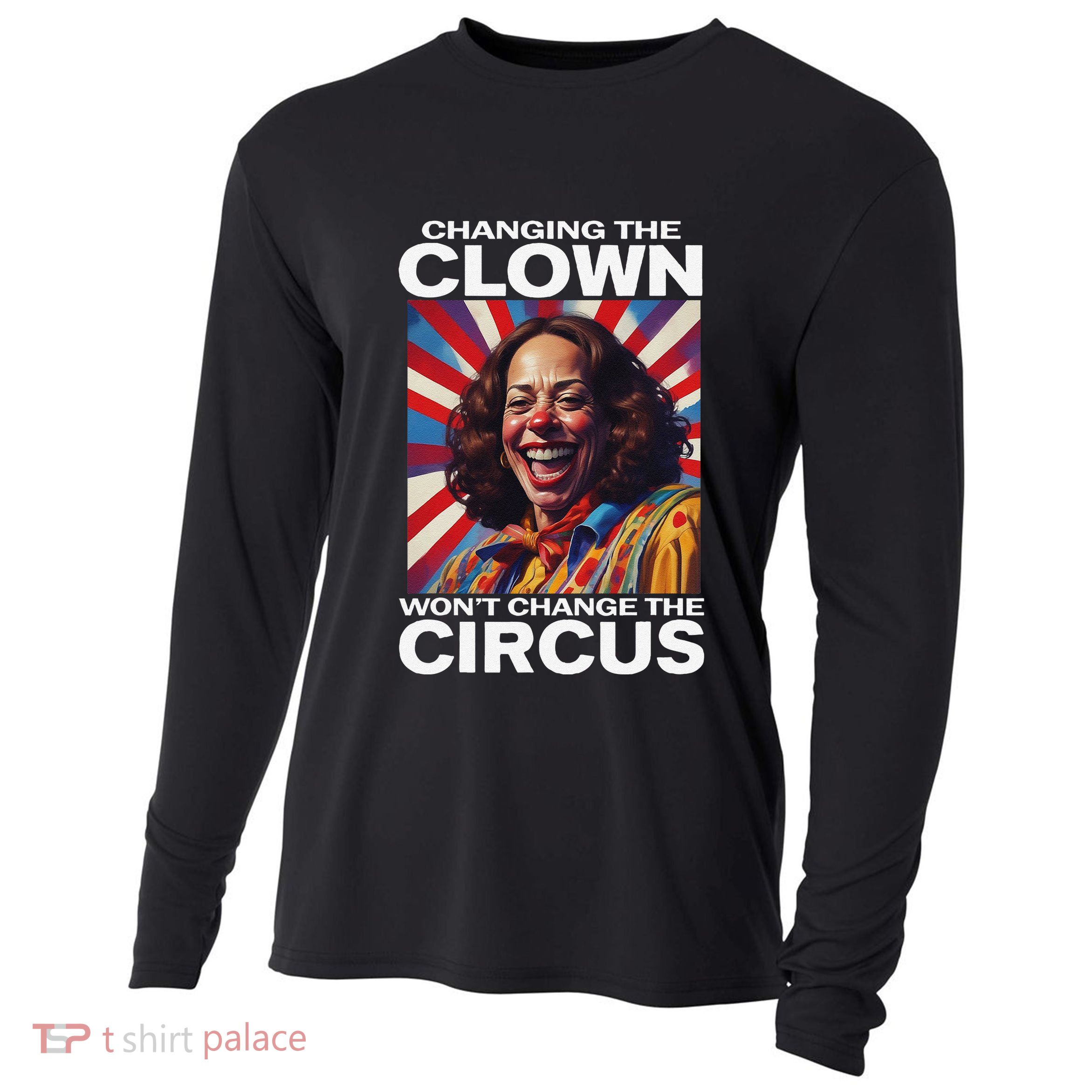Changing The Clown WonT Change The Circus Kamala Clown Gift Cooling Performance Long Sleeve Crew