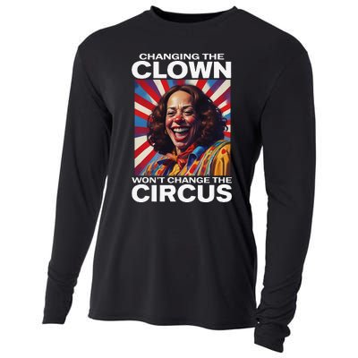 Changing The Clown WonT Change The Circus Kamala Clown Gift Cooling Performance Long Sleeve Crew