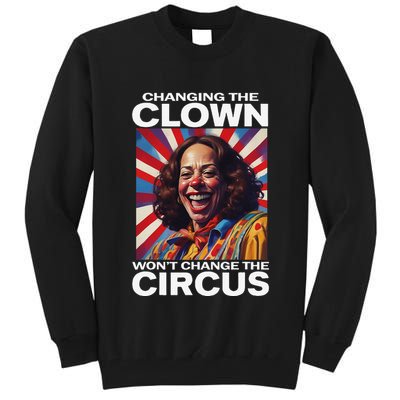 Changing The Clown WonT Change The Circus Kamala Clown Gift Tall Sweatshirt