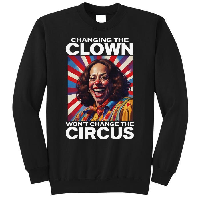 Changing The Clown WonT Change The Circus Kamala Clown Gift Tall Sweatshirt