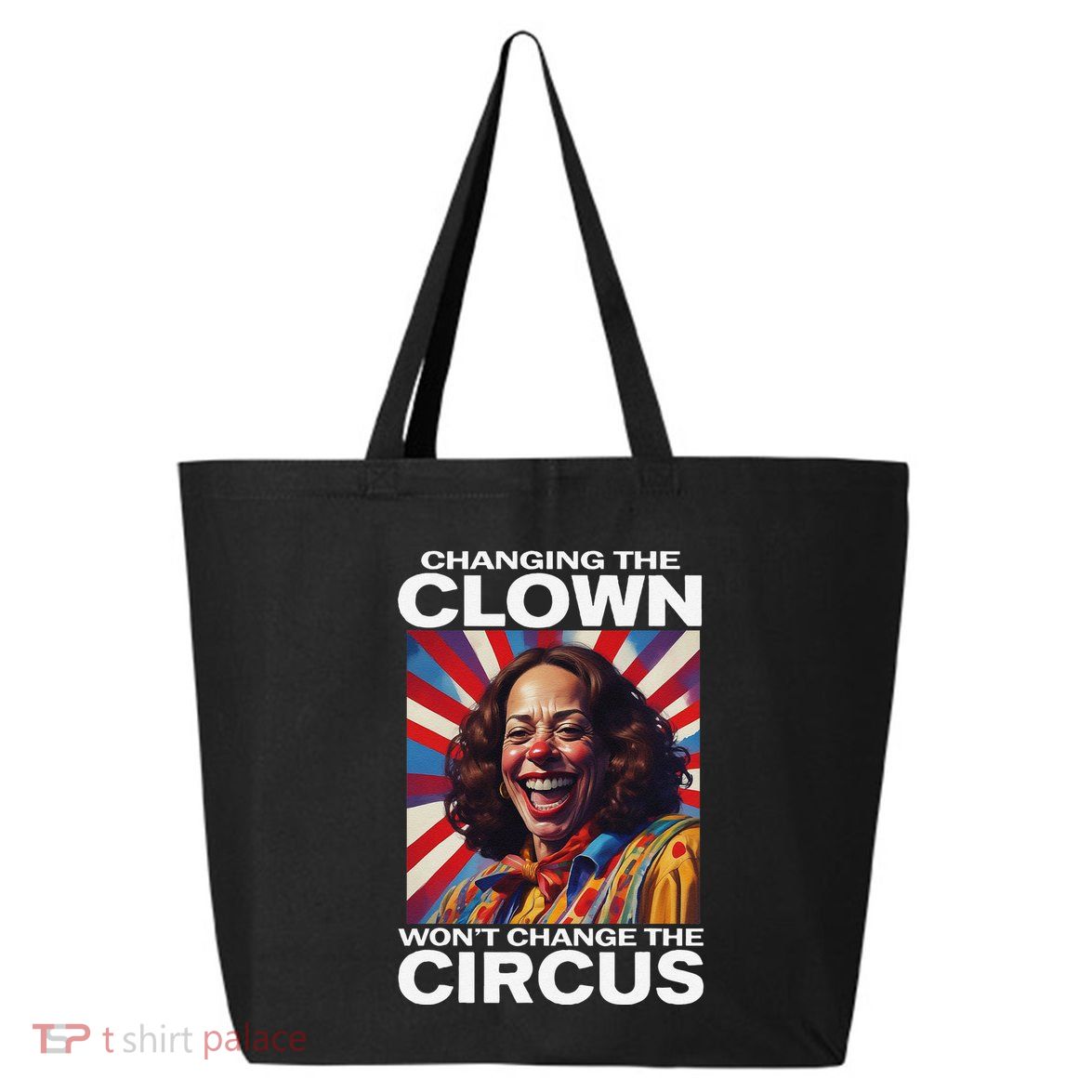 Changing The Clown WonT Change The Circus Kamala Clown Gift 25L Jumbo Tote