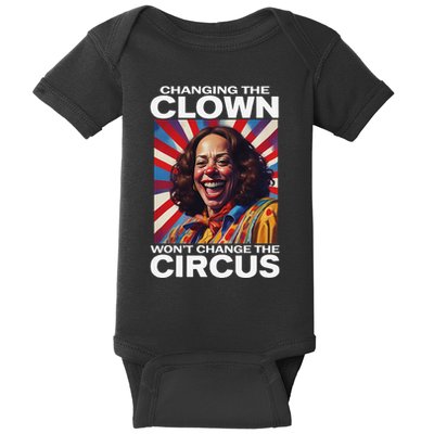 Changing The Clown WonT Change The Circus Kamala Clown Gift Baby Bodysuit