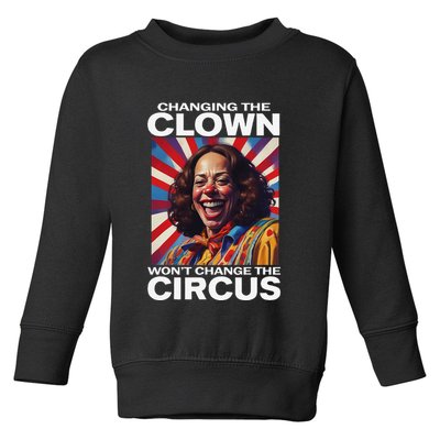 Changing The Clown WonT Change The Circus Kamala Clown Gift Toddler Sweatshirt