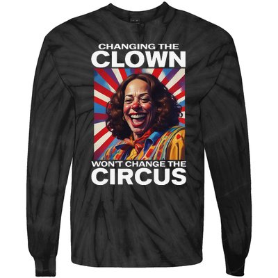 Changing The Clown WonT Change The Circus Kamala Clown Gift Tie-Dye Long Sleeve Shirt