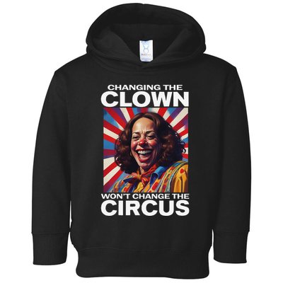 Changing The Clown WonT Change The Circus Kamala Clown Gift Toddler Hoodie