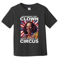 Changing The Clown WonT Change The Circus Kamala Clown Gift Toddler T-Shirt