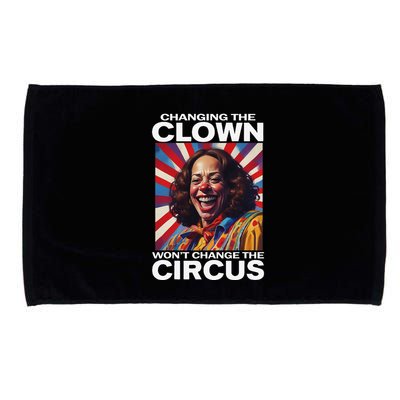 Changing The Clown WonT Change The Circus Kamala Clown Gift Microfiber Hand Towel