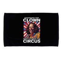 Changing The Clown WonT Change The Circus Kamala Clown Gift Microfiber Hand Towel