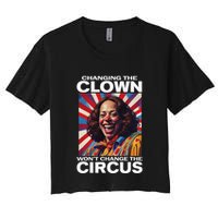 Changing The Clown WonT Change The Circus Kamala Clown Gift Crop Top