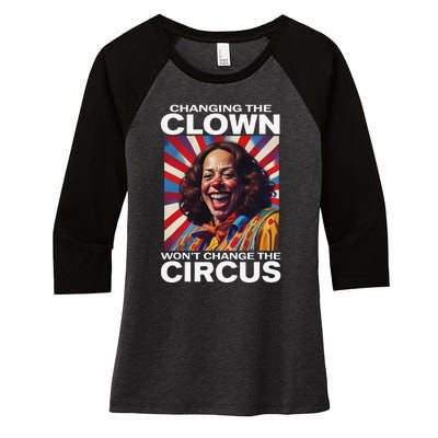 Changing The Clown WonT Change The Circus Kamala Clown Gift Women's Tri-Blend 3/4-Sleeve Raglan Shirt