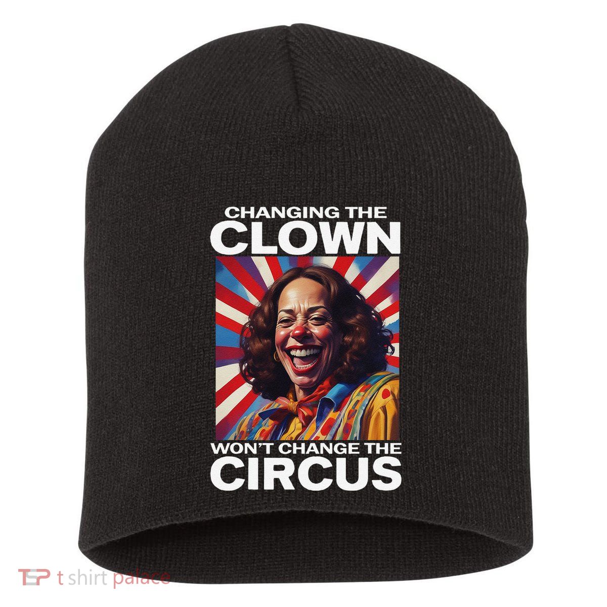Changing The Clown WonT Change The Circus Kamala Clown Gift Short Acrylic Beanie