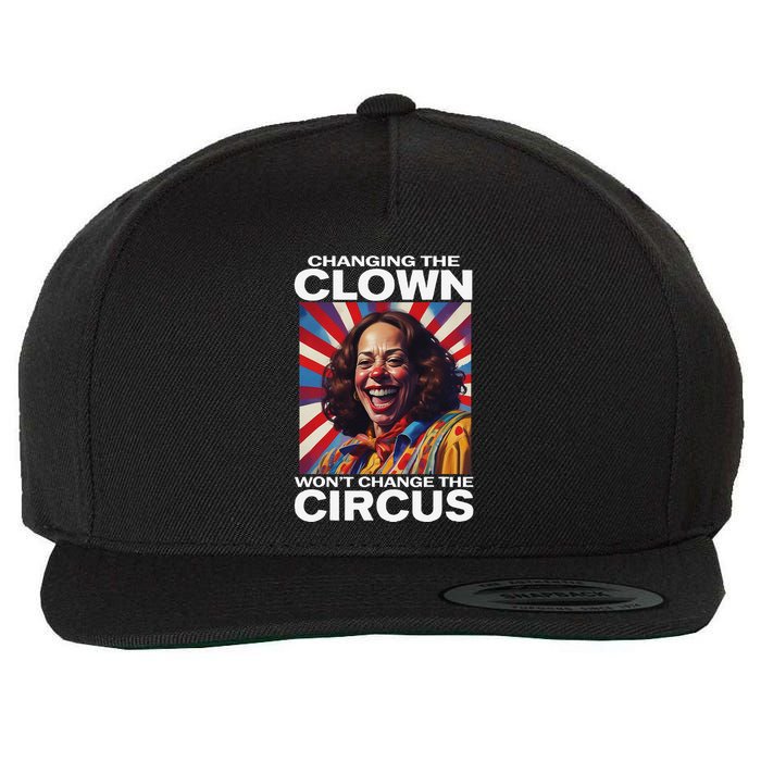 Changing The Clown WonT Change The Circus Kamala Clown Gift Wool Snapback Cap