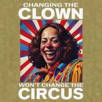 Changing The Clown WonT Change The Circus Kamala Clown Gift Garment-Dyed Women's Muscle Tee