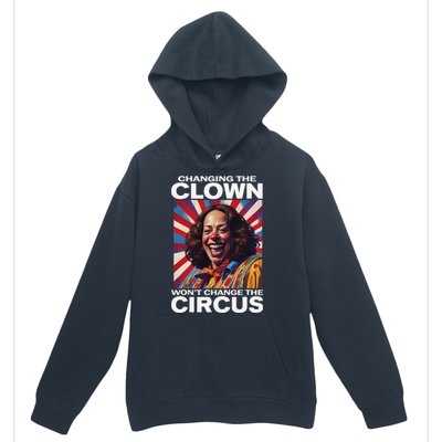 Changing The Clown WonT Change The Circus Kamala Clown Gift Urban Pullover Hoodie