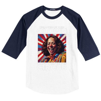 Changing The Clown WonT Change The Circus Kamala Clown Gift Baseball Sleeve Shirt