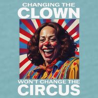 Changing The Clown WonT Change The Circus Kamala Clown Gift Sueded Cloud Jersey T-Shirt