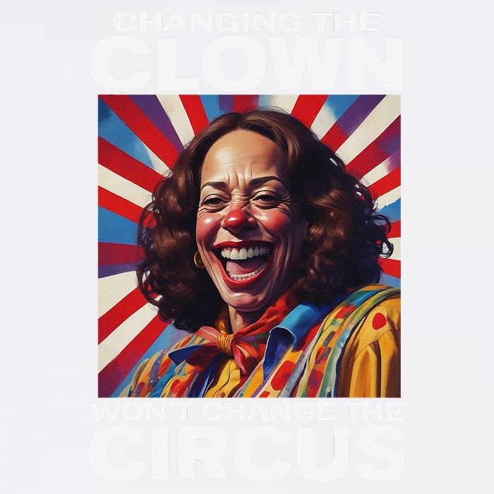 Changing The Clown WonT Change The Circus Kamala Clown Gift Garment-Dyed Sweatshirt