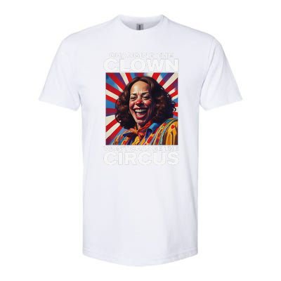 Changing The Clown WonT Change The Circus Kamala Clown Gift Softstyle CVC T-Shirt