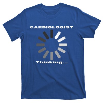 Cardiologist Thinking Cardiology Heart Surgeon Funny Doctor Cool Gift T-Shirt