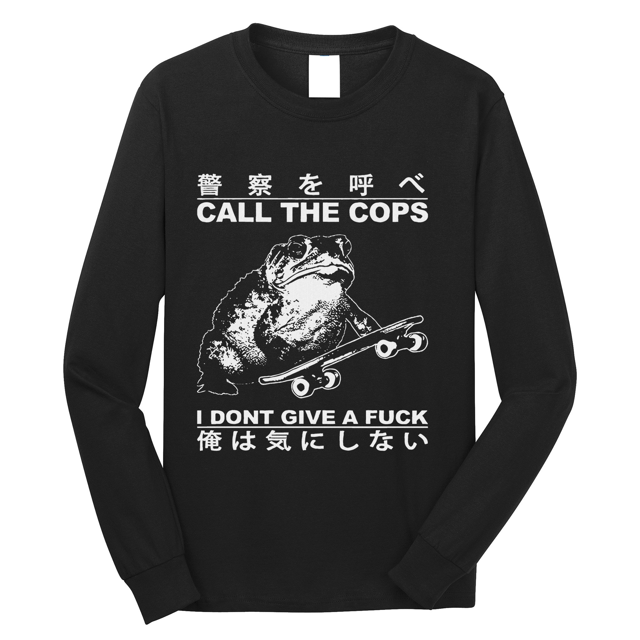 Call The Cops I DonT Give A Fuck Funny Toad Japanese Long Sleeve Shirt