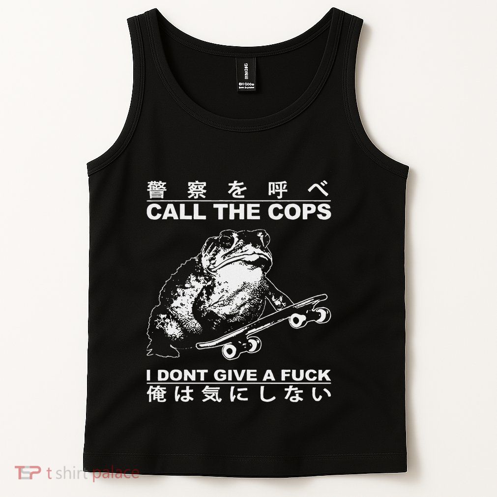Call The Cops I DonT Give A Fuck Funny Toad Japanese Tank Top