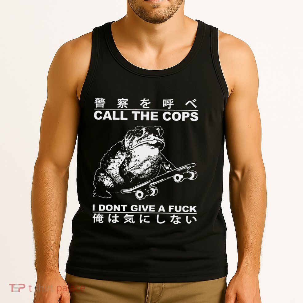 Call The Cops I DonT Give A Fuck Funny Toad Japanese Tank Top