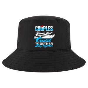 Couples That Cruise Together Stay Together Cruising Gift Cool Comfort Performance Bucket Hat