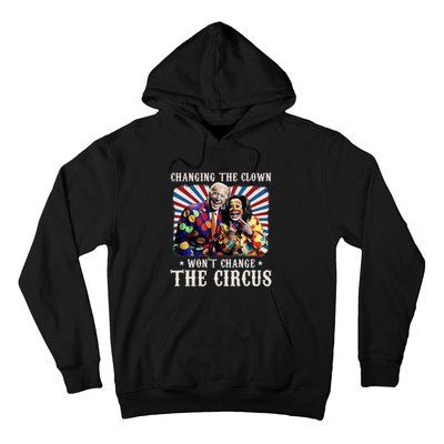 Changing The Clown WonT Change The Circus Kamala Clown Hoodie