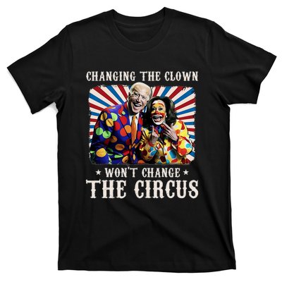 Changing The Clown WonT Change The Circus Kamala Clown T-Shirt